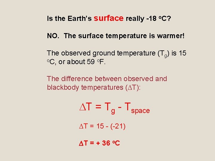 Is the Earth’s surface really -18 o. C? NO. The surface temperature is warmer!