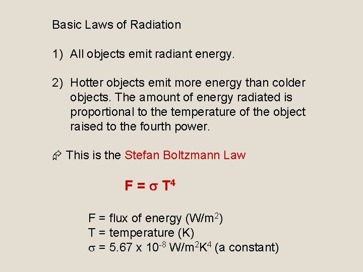 Basic Laws of Radiation 1) All objects emit radiant energy. 2) Hotter objects emit