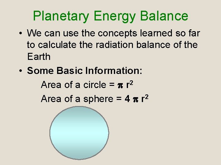 Planetary Energy Balance • We can use the concepts learned so far to calculate