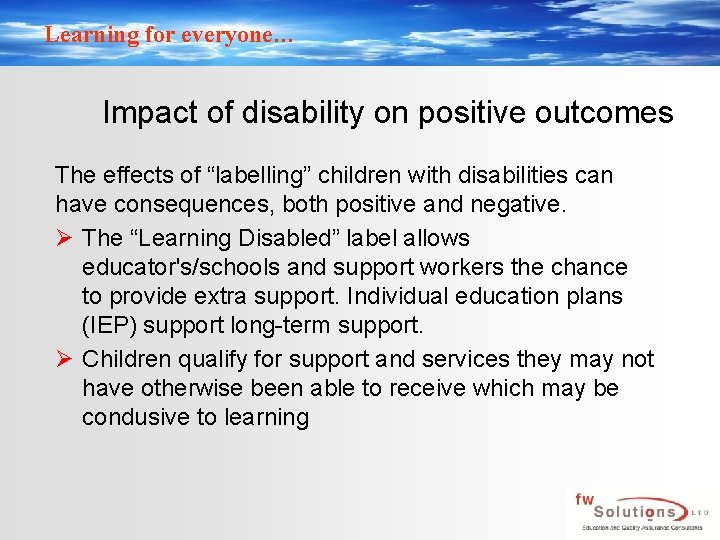 Learning for everyone… Impact of disability on positive outcomes The effects of “labelling” children