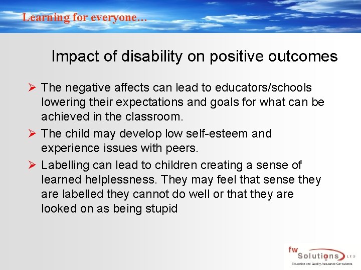 Learning for everyone… Impact of disability on positive outcomes Ø The negative affects can