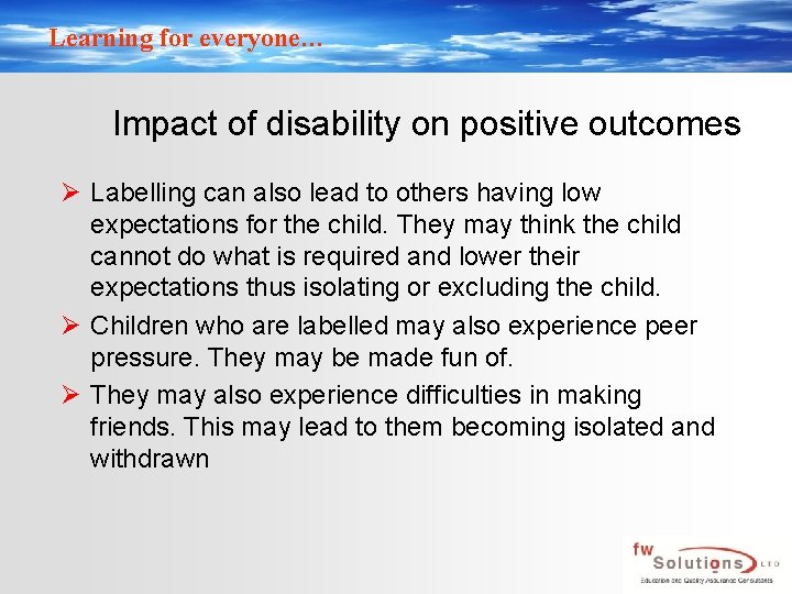 Learning for everyone… Impact of disability on positive outcomes Ø Labelling can also lead