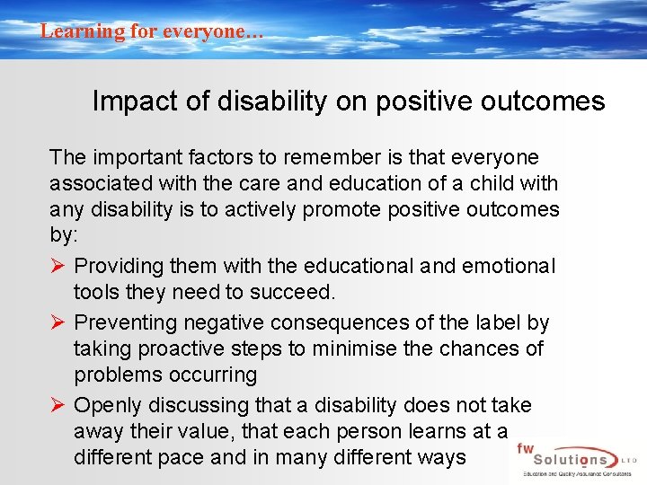 Learning for everyone… Impact of disability on positive outcomes The important factors to remember