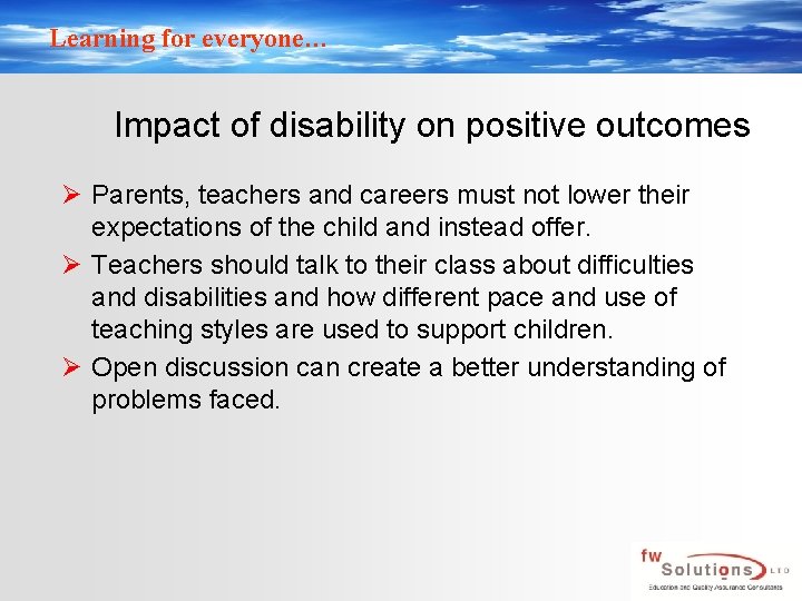 Learning for everyone… Impact of disability on positive outcomes Ø Parents, teachers and careers