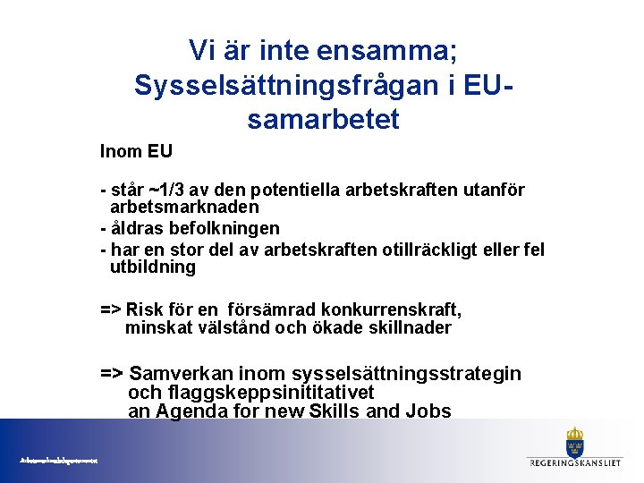 Vi är inte ensamma; Sysselsättningsfrågan i EUsamarbetet Inom EU - står ~1/3 av den