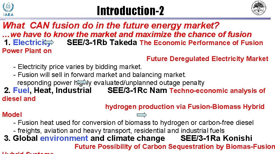Introduction-2 What CAN fusion do in the future energy market? …we have to know