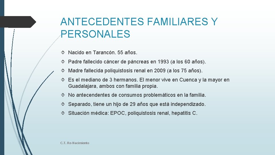 ANTECEDENTES FAMILIARES Y PERSONALES Nacido en Tarancón. 55 años. Padre fallecido cáncer de páncreas