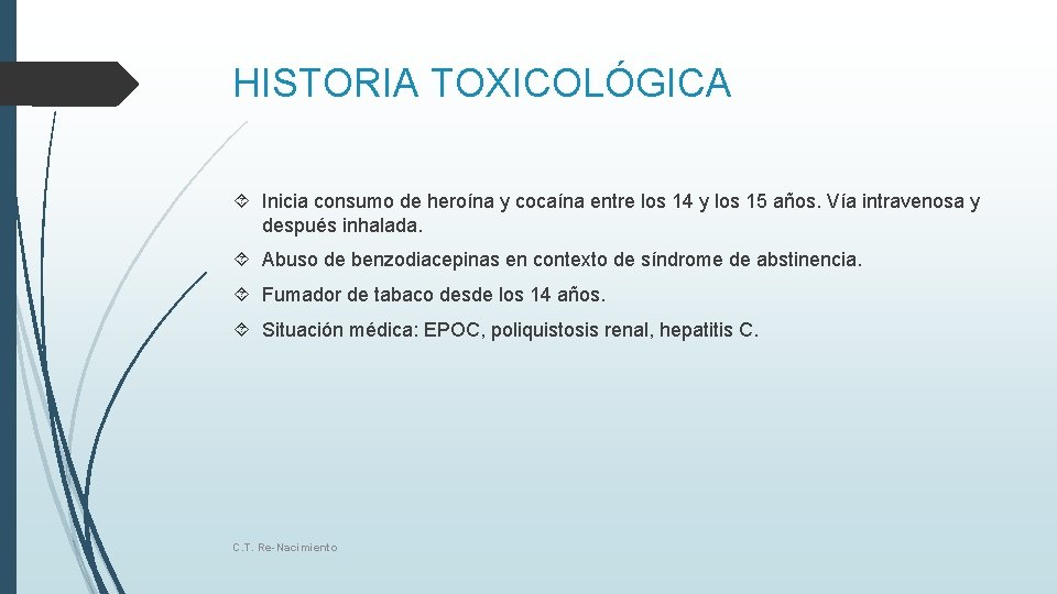 HISTORIA TOXICOLÓGICA Inicia consumo de heroína y cocaína entre los 14 y los 15