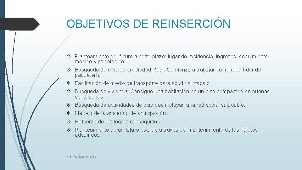 OBJETIVOS DE REINSERCIÓN Planteamiento del futuro a corto plazo: lugar de residencia, ingresos, seguimiento