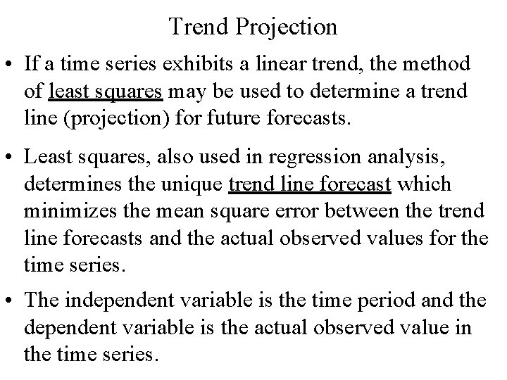 Trend Projection • If a time series exhibits a linear trend, the method of Trend Projection • If a time series exhibits a linear trend, the method of