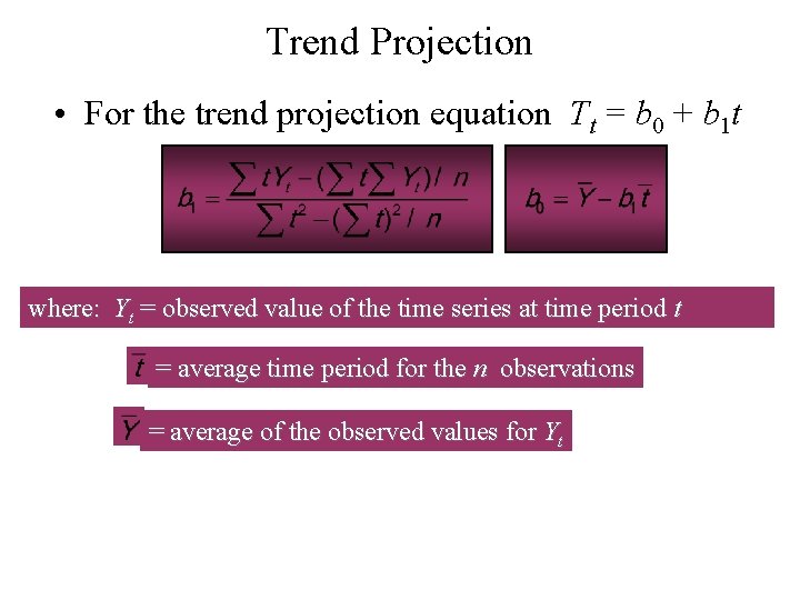 Trend Projection • For the trend projection equation Tt = b 0 + b Trend Projection • For the trend projection equation Tt = b 0 + b