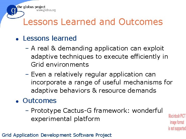Lessons Learned and Outcomes l Lessons learned – A real & demanding application can
