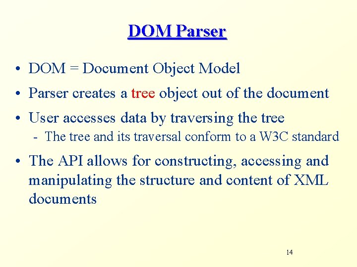 DOM Parser • DOM = Document Object Model • Parser creates a tree object