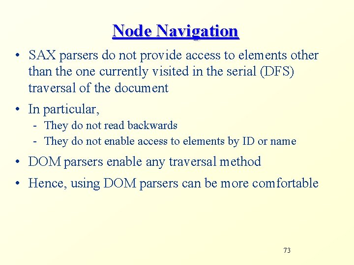 Node Navigation • SAX parsers do not provide access to elements other than the