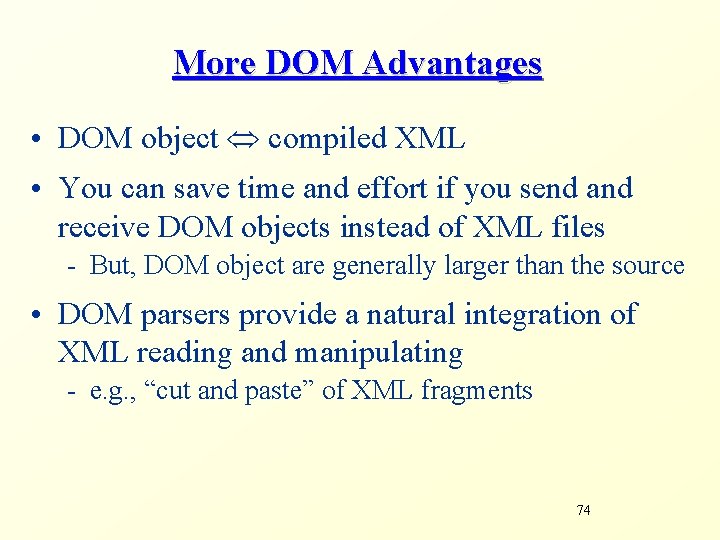 More DOM Advantages • DOM object compiled XML • You can save time and