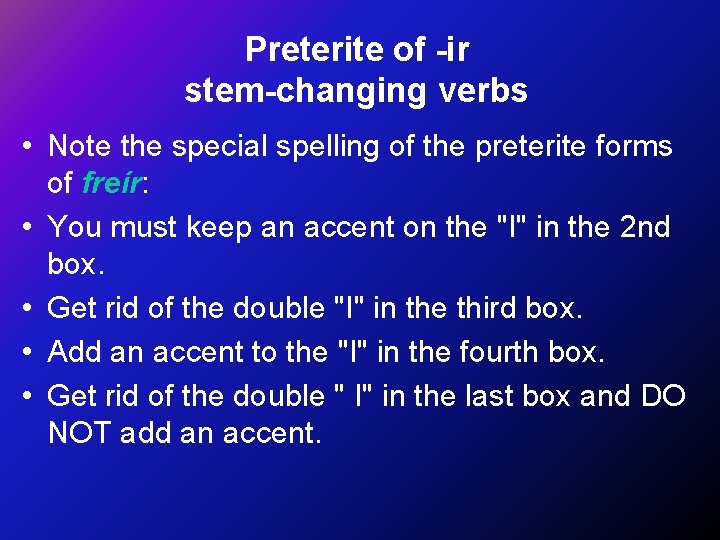 Preterite of -ir stem-changing verbs • Note the special spelling of the preterite forms