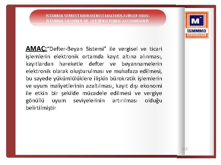 İSTANBUL SERBEST MUHASEBECİ MALİ MÜŞAVİRLER ODASI İSTANBUL CHAMBER OF CERTIFIED PUBLIC ACCOUNTANTS AMAÇ: “Defter-Beyan