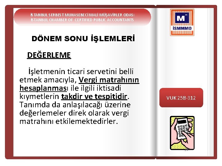 İSTANBUL SERBEST MUHASEBECİ MALİ MÜŞAVİRLER ODASI İSTANBUL CHAMBER OF CERTIFIED PUBLIC ACCOUNTANTS DÖNEM SONU