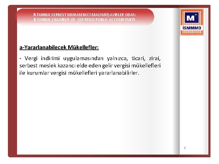 İSTANBUL SERBEST MUHASEBECİ MALİ MÜŞAVİRLER ODASI İSTANBUL CHAMBER OF CERTIFIED PUBLIC ACCOUNTANTS a-Yararlanabilecek Mükellefler: