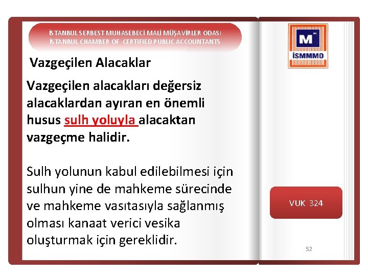 İSTANBUL SERBEST MUHASEBECİ MALİ MÜŞAVİRLER ODASI İSTANBUL CHAMBER OF CERTIFIED PUBLIC ACCOUNTANTS Vazgeçilen Alacaklar