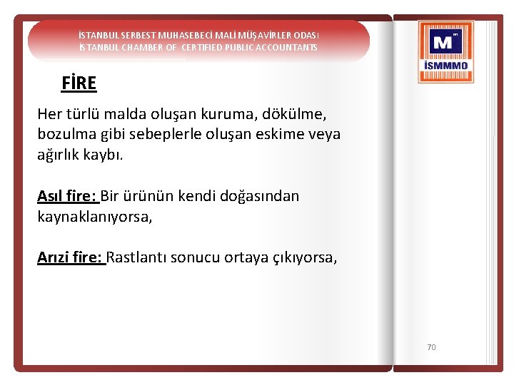 İSTANBUL SERBEST MUHASEBECİ MALİ MÜŞAVİRLER ODASI İSTANBUL CHAMBER OF CERTIFIED PUBLIC ACCOUNTANTS FİRE Her