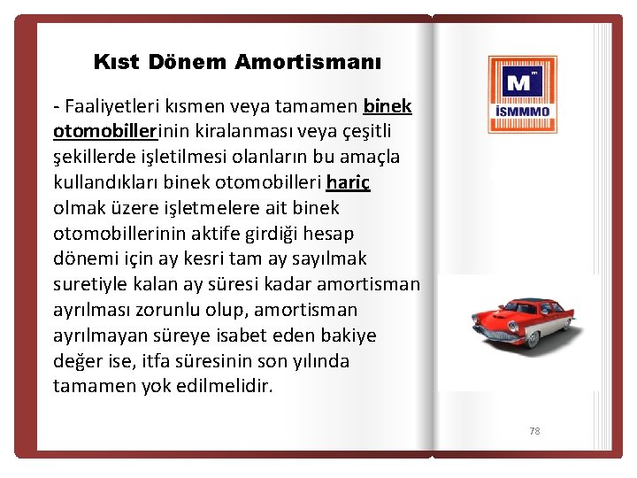 Kıst Dönem Amortismanı - Faaliyetleri kısmen veya tamamen binek otomobillerinin kiralanması veya çeşitli şekillerde