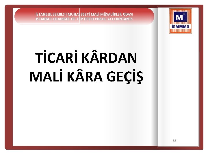 İSTANBUL SERBEST MUHASEBECİ MALİ MÜŞAVİRLER ODASI İSTANBUL CHAMBER OF CERTIFIED PUBLIC ACCOUNTANTS TİCARİ K