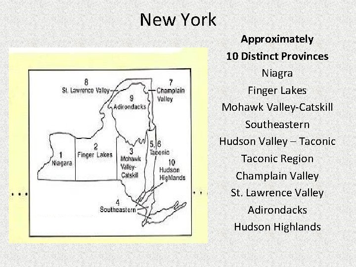 New York Approximately 10 Distinct Provinces Niagra Finger Lakes Mohawk Valley-Catskill Southeastern Hudson Valley