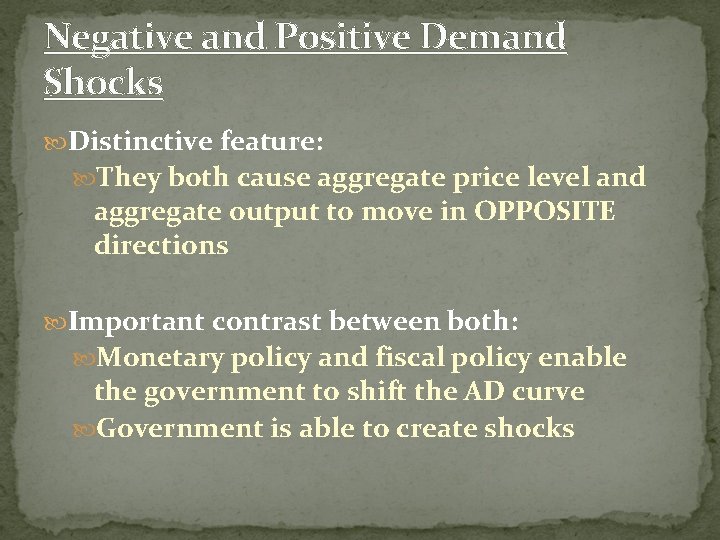 Negative and Positive Demand Shocks Distinctive feature: They both cause aggregate price level and
