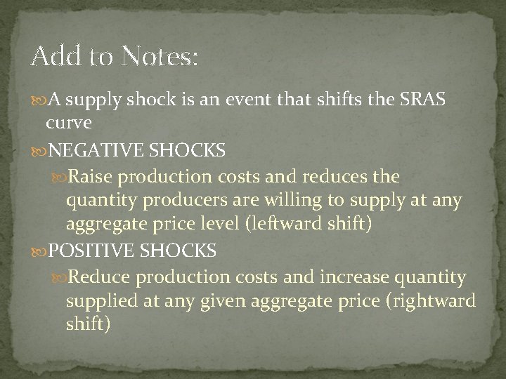 Add to Notes: A supply shock is an event that shifts the SRAS curve