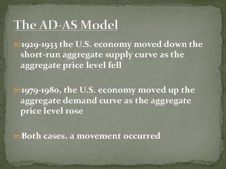 The AD-AS Model 1929 -1933 the U. S. economy moved down the short-run aggregate