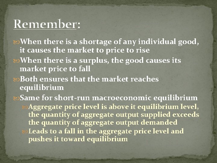 Remember: When there is a shortage of any individual good, it causes the market