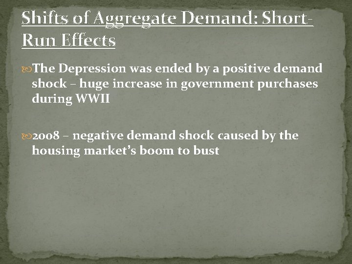 Shifts of Aggregate Demand: Short. Run Effects The Depression was ended by a positive