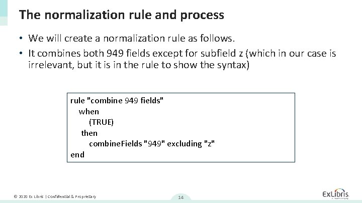 The normalization rule and process • We will create a normalization rule as follows.