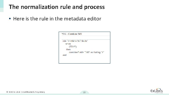The normalization rule and process • Here is the rule in the metadata editor