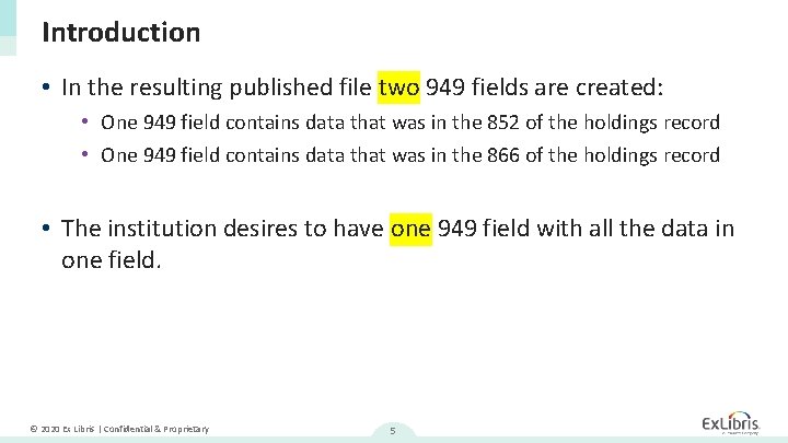 Introduction • In the resulting published file two 949 fields are created: • One