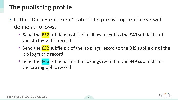 The publishing profile • In the “Data Enrichment” tab of the publishing profile we