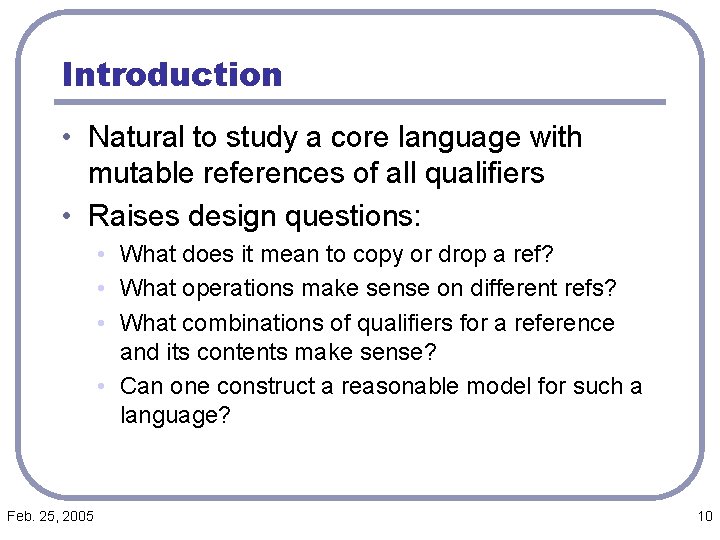 Introduction • Natural to study a core language with mutable references of all qualifiers