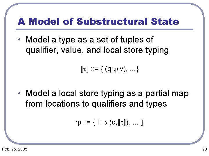 A Model of Substructural State • Model a type as a set of tuples