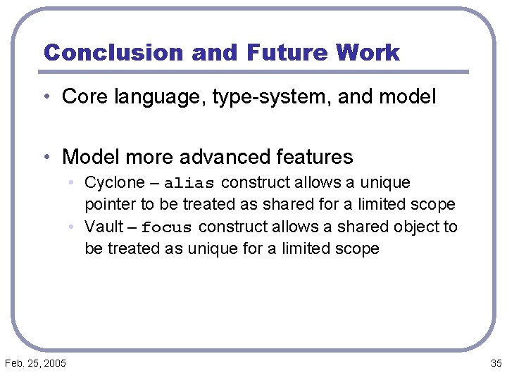 Conclusion and Future Work • Core language, type-system, and model • Model more advanced