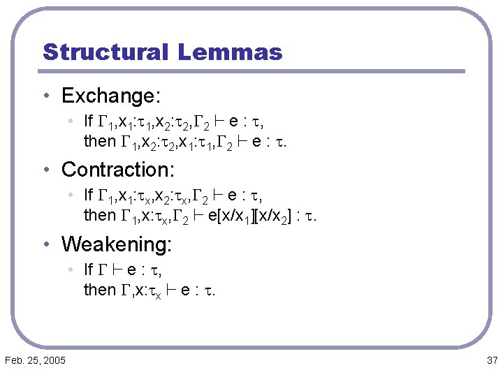 Structural Lemmas • Exchange: • If G 1, x 1: t 1, x 2: