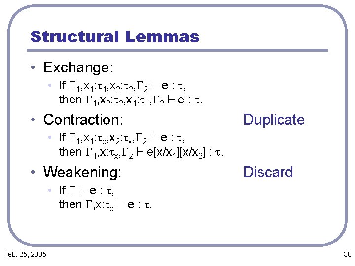 Structural Lemmas • Exchange: • If G 1, x 1: t 1, x 2: