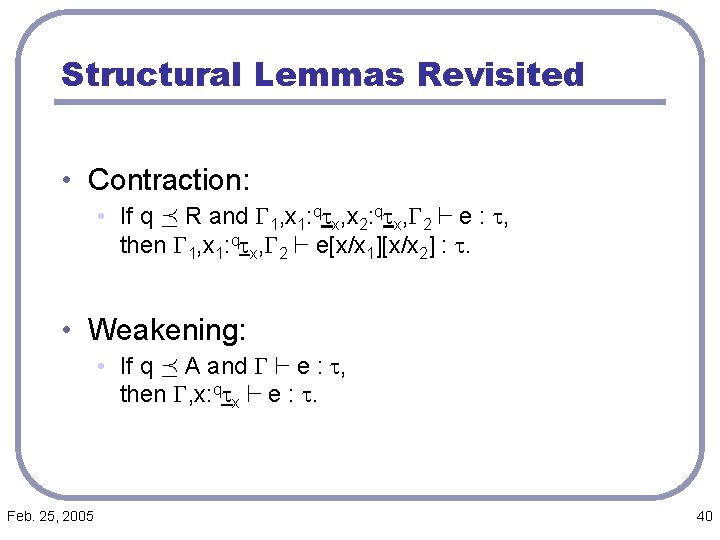 Structural Lemmas Revisited • Contraction: • If q ¹ R and G 1, x