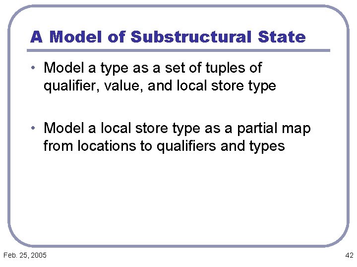 A Model of Substructural State • Model a type as a set of tuples