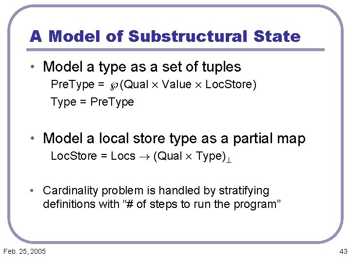 A Model of Substructural State • Model a type as a set of tuples