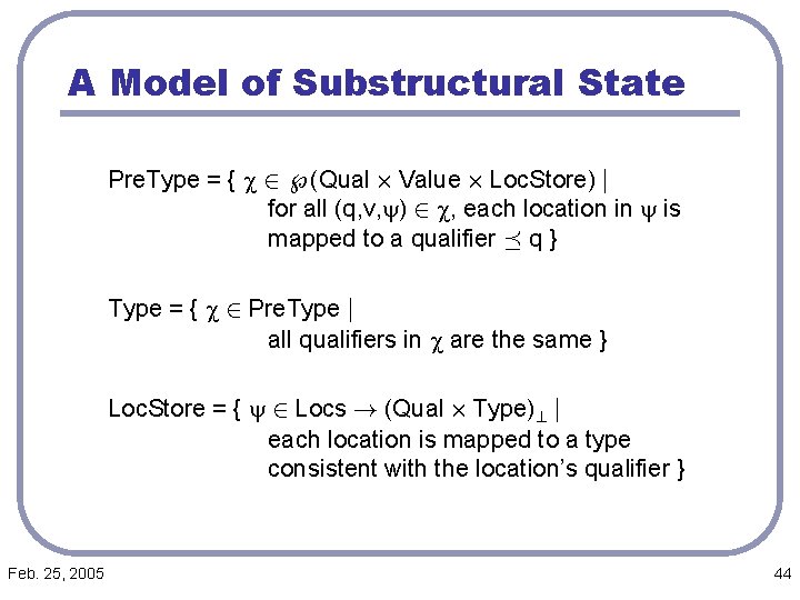 A Model of Substructural State Pre. Type = { c 2 Ã(Qual £ Value