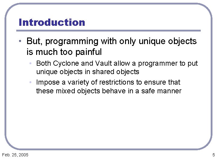 Introduction • But, programming with only unique objects is much too painful • Both