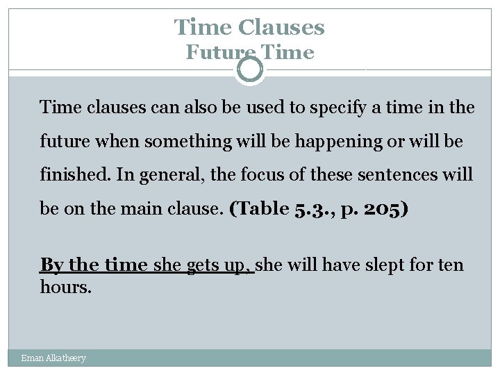 Time Clauses Future Time clauses can also be used to specify a time in
