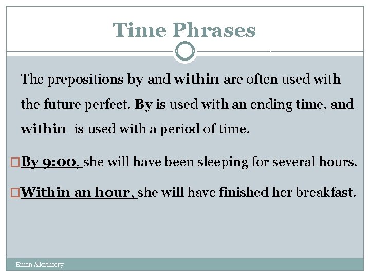 Time Phrases The prepositions by and within are often used with the future perfect.