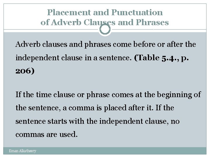 Placement and Punctuation of Adverb Clauses and Phrases Adverb clauses and phrases come before